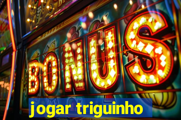 jogar triguinho